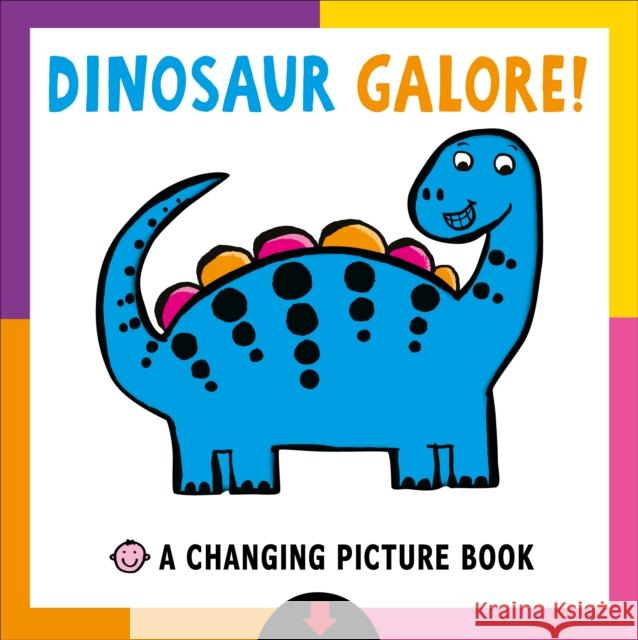 Changing Picture Book: Dinosaur Galore! Priddy, Roger 9780312526580 St. Martin's Publishing Group