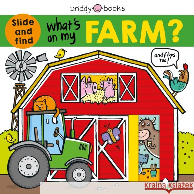 What's on My Farm?: A slide-and-find book with flaps Roger Priddy 9780312527884 St. Martin's Publishing Group