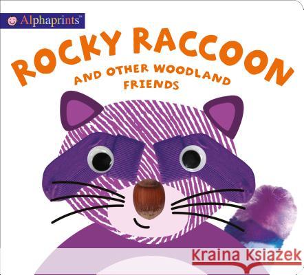Alphaprints: Rocky Raccoon and other woodland friends Roger Priddy 9780312528812 St. Martin's Publishing Group