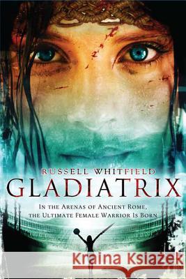 Gladiatrix Russell Whitfield 9780312534882 St. Martin's Griffin