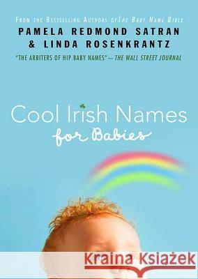Cool Irish Names for Babies Pamela Redmond Satran Linda Rosenkrantz 9780312539122 St. Martin's Griffin