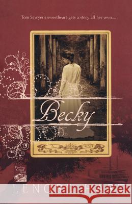 Becky: The Life and Loves of Becky Thatcher Lenore Hart 9780312539658 St. Martin's Griffin