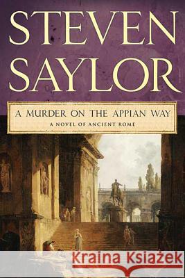 A Murder on the Appian Way Steven Saylor 9780312539689 St. Martin's Minotaur