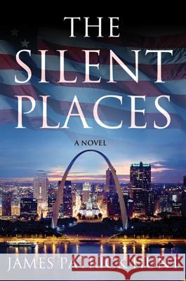 The Silent Places James Patrick Hunt 9780312545796