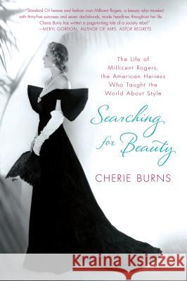 Searching for Beauty: The Life of Millicent Rogers, the American Heiress Who Taught the World about Style Burns, Cherie 9780312547257
