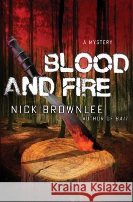 Blood and Fire Nick Brownlee 9780312550240 Thomas Dunne Books