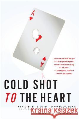 Cold Shot to the Heart Wallace Stroby 9780312552725