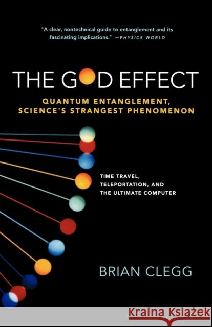 God Effect: Quantum Entanglement, Science's Strangest Phenomenon Clegg, Brian 9780312555306 St. Martin's Griffin