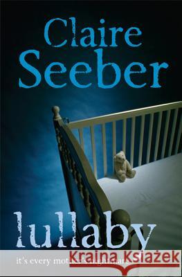 Lullaby Claire Seeber 9780312555771 Thomas Dunne Books