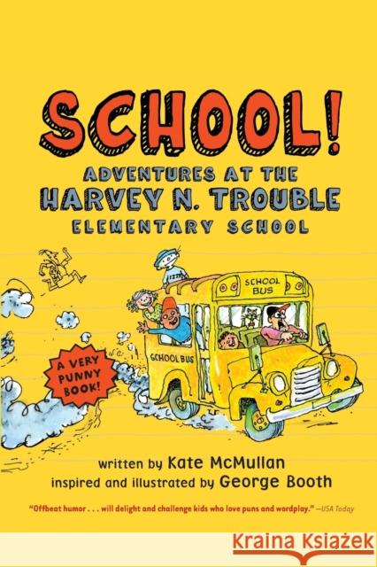 School!: Adventures at the Harvey N. Trouble Elementary School Kate McMullan George Booth 9780312555955 Square Fish