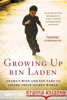 Growing Up bin Laden: Osama's Wife and Son Take Us Inside Their Secret World Bin Laden, Najwa 9780312560874 St. Martin's Griffin