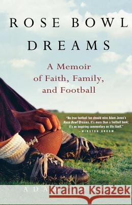 Rose Bowl Dreams: A Memoir of Faith, Family, and Football Jones, Adam 9780312560935 St. Martin's Griffin
