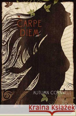 Carpe Diem Autumn Cornwell 9780312561291 
