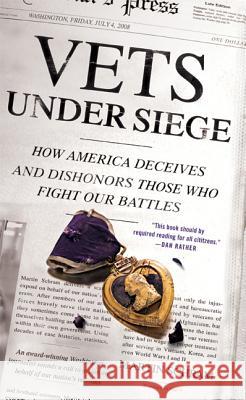 Vets Under Siege: How America Deceives and Dishonors Those Who Fight Our Battles Martin Schram 9780312561666 St. Martin's Griffin