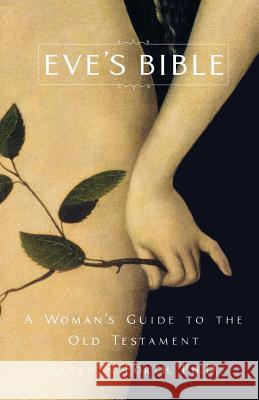 Eve's Bible: A Woman's Guide to the Old Testament Forth, Sarah S. 9780312565183 St. Martin's Griffin