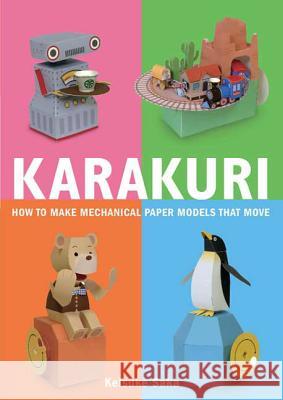 Karakuri: How to Make Mechanical Paper Models That Move Keisuke Saka Eri Hamaji 9780312566692 St. Martin's Griffin