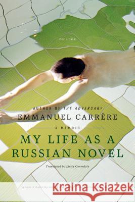 My Life as a Russian Novel Emmanuel Carrere Linda Coverdale 9780312569303 Picador USA