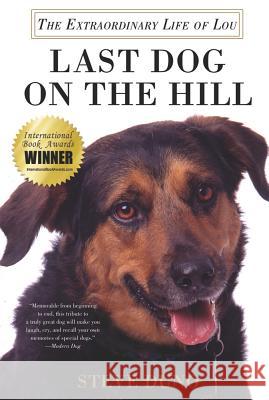 Last Dog on the Hill: The Extraordinary Life of Lou Steve Duno 9780312569396 St. Martin's Griffin