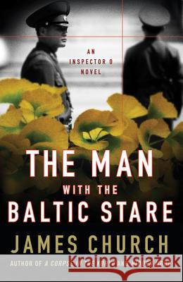 The Man with the Baltic Stare James Church 9780312569419 St. Martin's Griffin