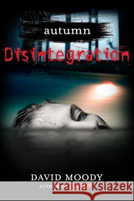 Autumn: Disintegration: Disintegration Moody, David 9780312570019