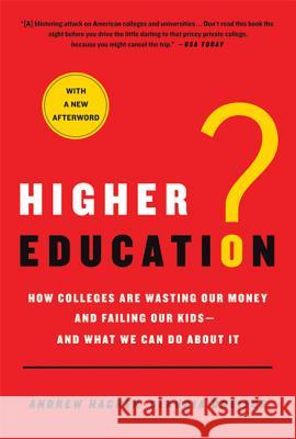 Higher Education? Andrew Hacker, Claudia Dreifus 9780312573430 St. Martins Press-3PL