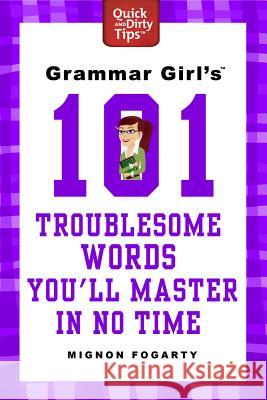 Grammar Girl's 101 Troublesome Words You'll Master in No Time Mignon Fogarty 9780312573478 St. Martin's Griffin