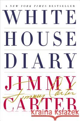 White House Diary Jimmy Carter 9780312577193 Picador USA