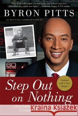 Step Out on Nothing: How Faith and Family Helped Me Conquer Life's Challenges Byron Pitts 9780312579999 St. Martin's Griffin