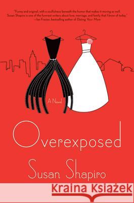 Overexposed Susan Shapiro 9780312581572 Thomas Dunne Books