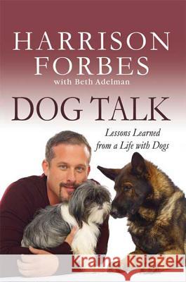 Dog Talk: Lessons Learned from a Life with Dogs Forbes, Harrison 9780312582463 St. Martin's Griffin