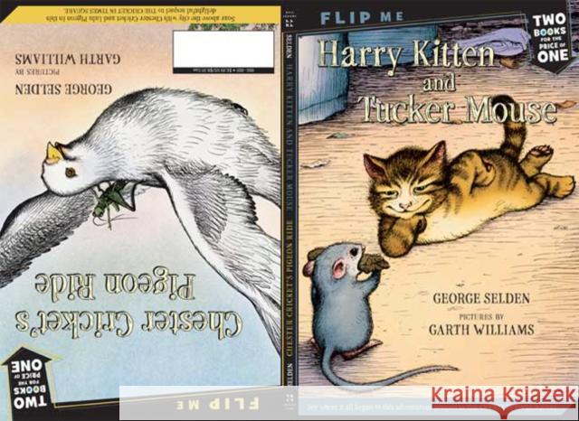 Harry Kitten and Tucker Mouse / Chester Cricket's Pigeon Ride: Two Books in One George Selden Garth Williams 9780312582487 Square Fish