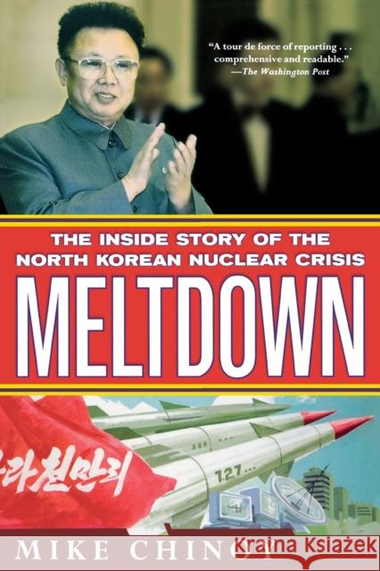 Meltdown: The Inside Story of the North Korean Nuclear Crisis Mike Chinoy 9780312585976 St. Martin's Griffin
