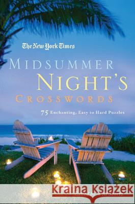 The New York Times Midsummer Night's Crosswords: 75 Enchanting, Easy to Hard Crossword Puzzles New York Times 9780312588427