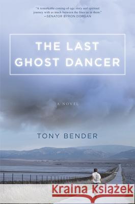 The Last Ghost Dancer Tony Bender 9780312592301 Thomas Dunne Books