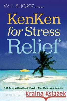 Will Shortz Presents Kenken for Stress Relief Shortz, Will 9780312595609 St. Martin's Griffin