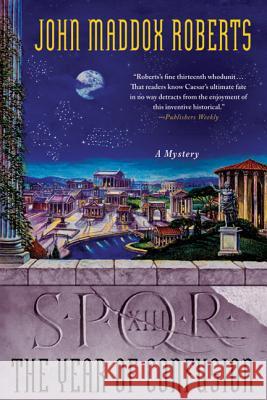 Spqr XIII: The Year of Confusion: A Mystery John Maddox Roberts 9780312596118