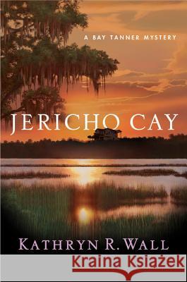 Jericho Cay: A Bay Tanner Mystery Wall, Kathryn R. 9780312601850 Minotaur Books
