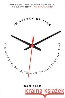 In Search of Time: The History, Physics, and Philosophy of Time Dan Falk 9780312603519