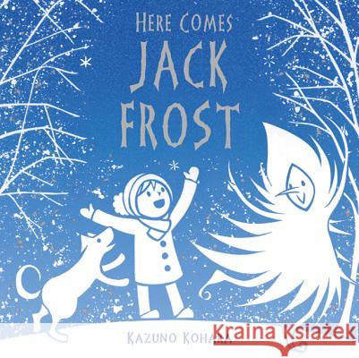 Here Comes Jack Frost Kohara, Kazuno 9780312604462 Square Fish