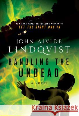 Handling the Undead John Ajvide Lindqvist 9780312604523 St. Martin's Griffin