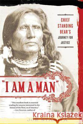 I Am a Man: Chief Standing Bear's Journey for Justice Starita, Joe 9780312606381 St. Martin's Griffin