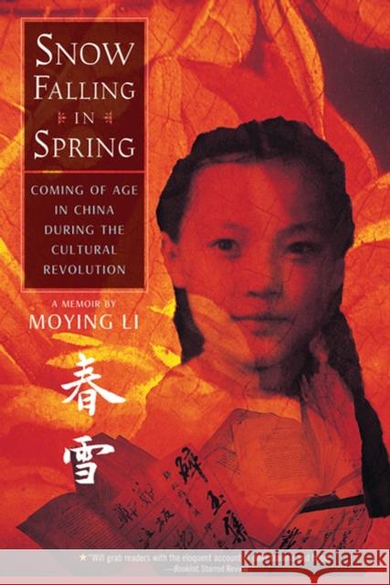 Snow Falling in Spring: Coming of Age in China During the Cultural Revolution Moying Li 9780312608675 Square Fish