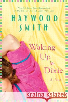 Waking Up in Dixie Haywood Smith 9780312614218 St. Martin's Griffin