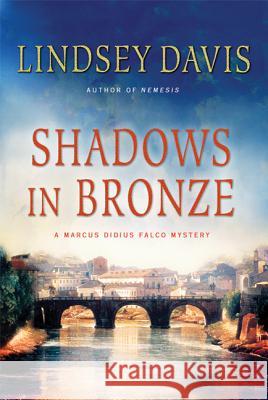 Shadows in Bronze: A Marcus Didius Falco Mystery Lindsey Davis 9780312614232 Minotaur Books