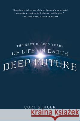 Deep Future Curt Stager 9780312614638 St. Martin's Griffin