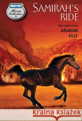 Samirah's Ride: The Story of an Arabian Filly Wedekind, Annie 9780312622688 Feiwel & Friends