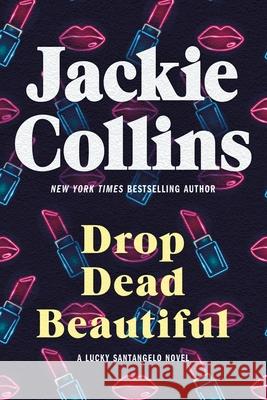 Drop Dead Beautiful: A Lucky Santangelo Novel Collins, Jackie 9780312624002 St. Martin's Griffin