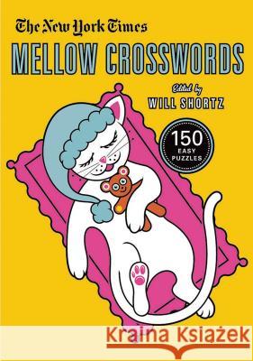 The New York Times Mellow Crosswords: 150 Easy Puzzles New York Times 9780312641184