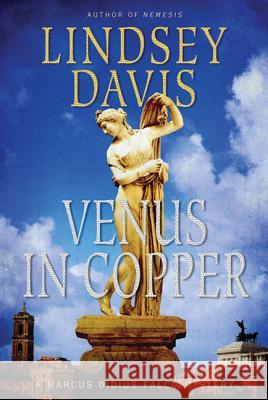 Venus in Copper: A Marcus Didius Falco Mystery Lindsey Davis 9780312647285 Minotaur Books