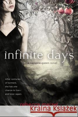 Infinite Days: A Vampire Queen Novel Maizel, Rebecca 9780312649913 St Martin's Press